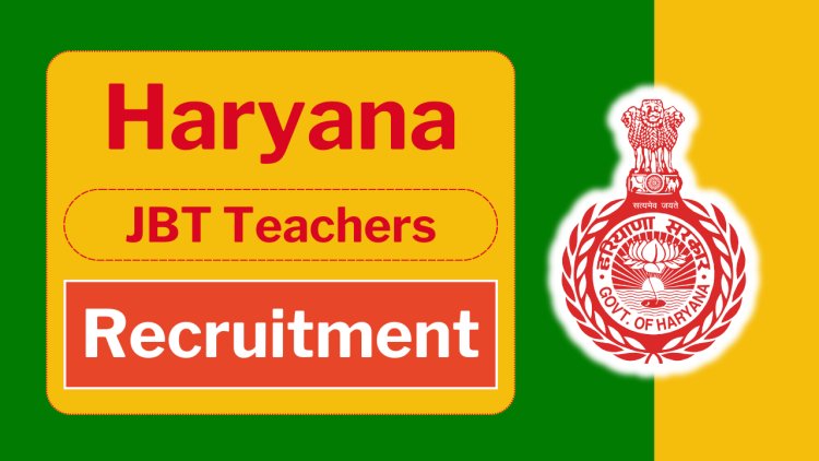 Haryana JBT Teacher Recruitment 2024, Official Notification Released for 1456 Vacancies